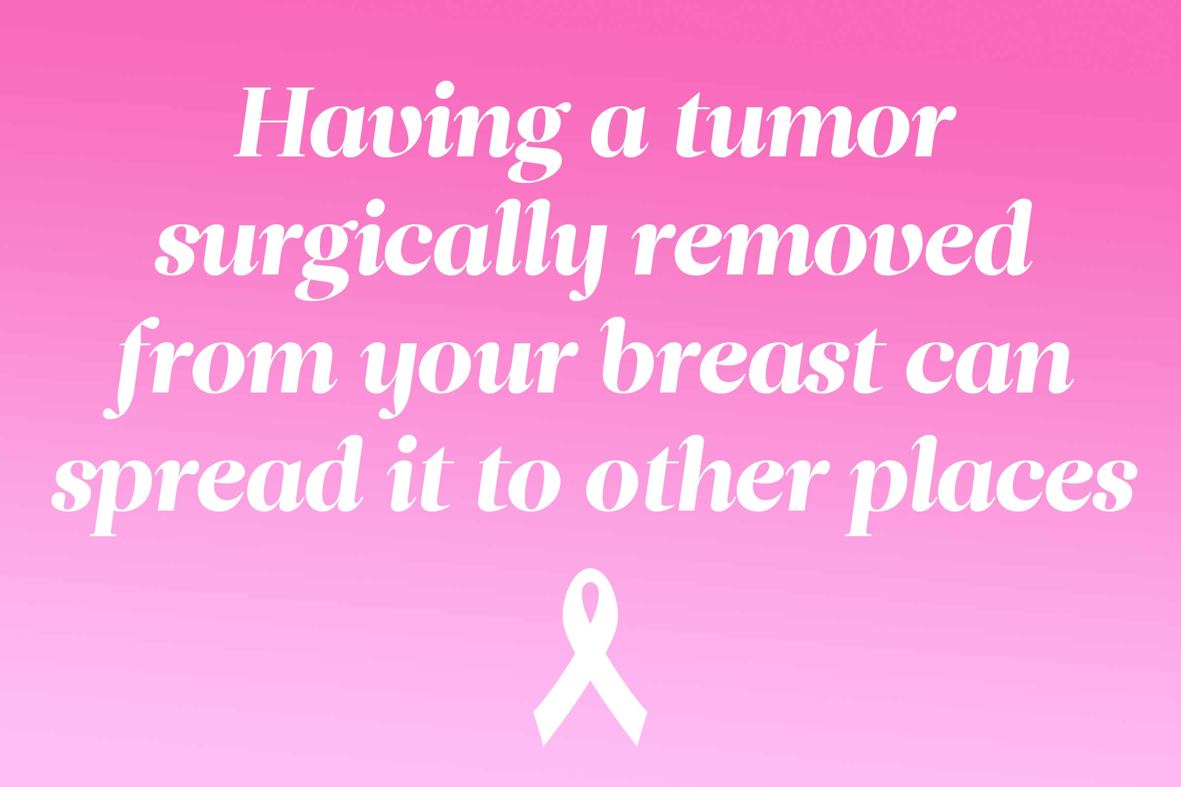 myth: tumor removal can spread cancer