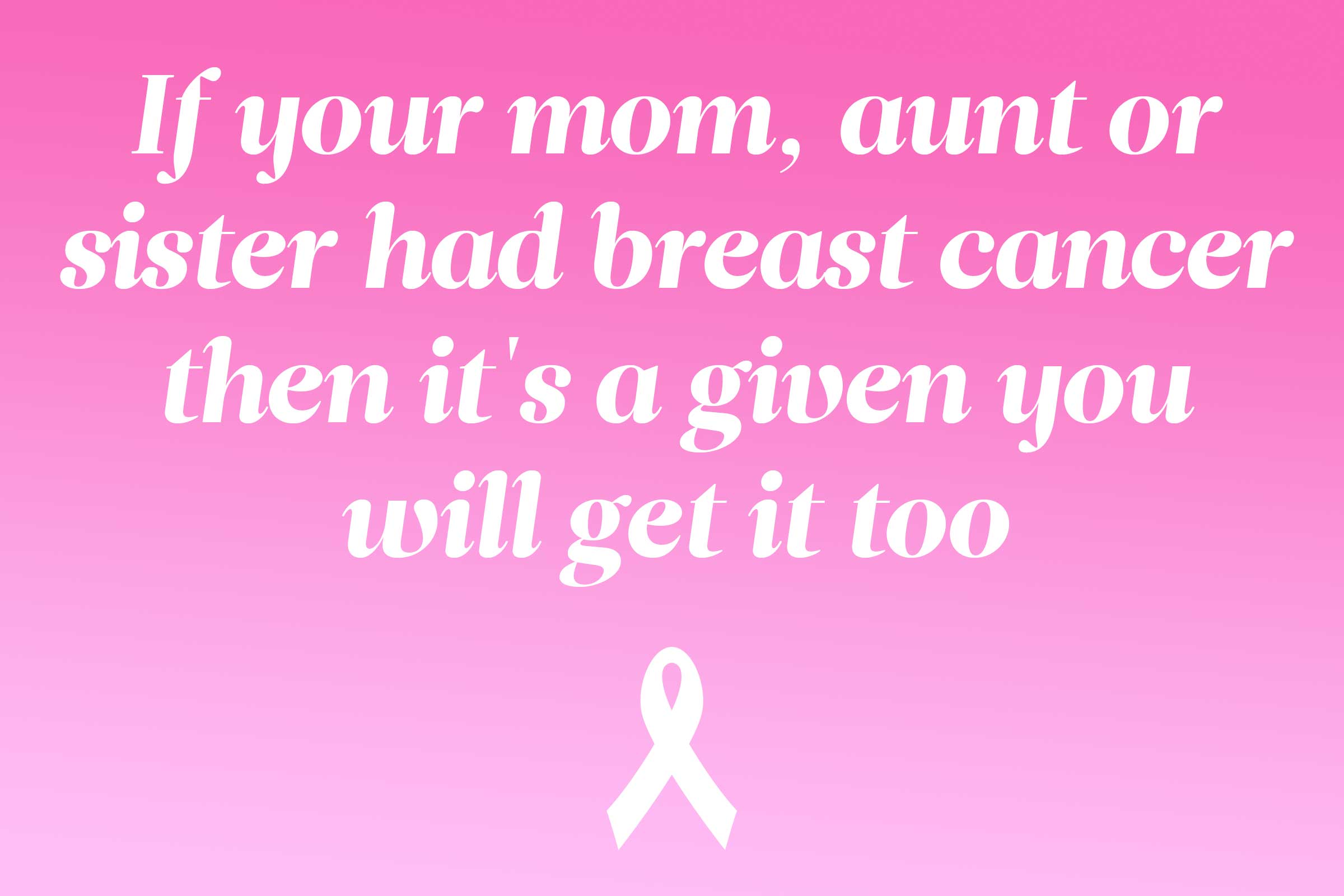 myth: breast cancer is passed within the family